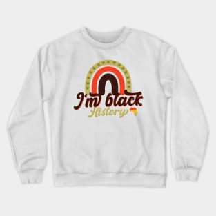 i'm Black History, Black History Month Crewneck Sweatshirt